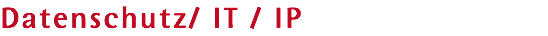 Datenschutz/ IT / IP